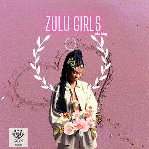 Listen to Zulu girls song with lyrics from ciaboy