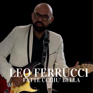 Listen to Fatte Cchiu' Bella song with lyrics from Leo Ferrucci