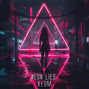 收聽XEDM的Neon Lies歌詞歌曲