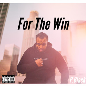 收聽P.Black的For the Win (Explicit)歌詞歌曲