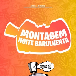 收聽DJ Felixツ的Montagem Noite Barulhenta (Explicit)歌詞歌曲