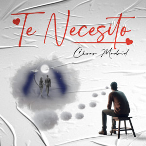 收聽cesar madrid的Te Necesito (Cover)歌詞歌曲