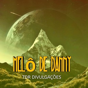 Listen to Melô De Danny song with lyrics from TDR DIVULGAÇÕES