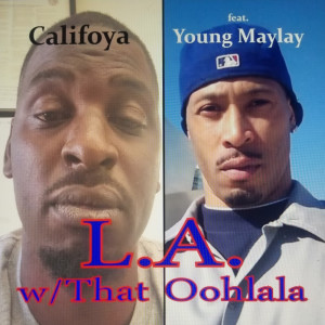 ดาวน์โหลดและฟังเพลง L.a. W / That Oohlala (Explicit) พร้อมเนื้อเพลงจาก Califoya