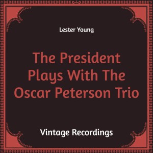 The President Plays with the Oscar Peterson Trio (Hq Remastered)