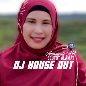 Dengarkan Seutot Alamat (Dj House Dut) lagu dari Armawati Ar dengan lirik