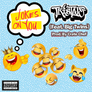 Listen to Jokes on You (Explicit) song with lyrics from Tristate