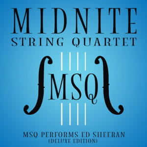 Album MSQ Performs Ed Sheeran (Deluxe Edition) from Midnite String Quartet