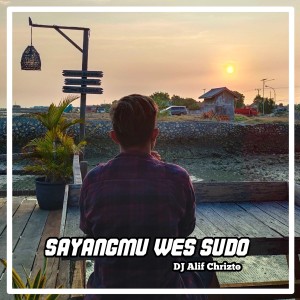 Album Sayangmu Wes Sudo from Dj Alif Chrizto