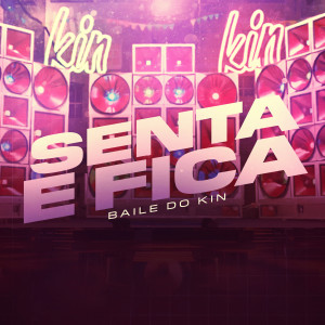 Baile do Kin的專輯Senta e Fica