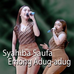 Dengarkan Emong Adug-adug (Live Perform) lagu dari Syahiba Saufa dengan lirik