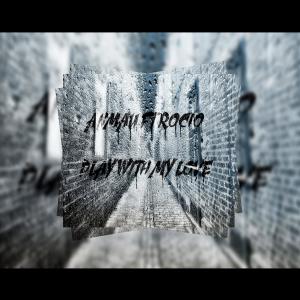 Album Play with My Love (feat. Rocio) from Anmau