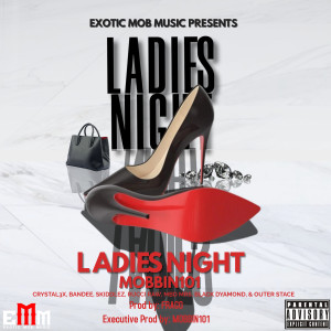 Ladies Night (feat. Crystal3x, Bandee, Skiddlez, Rucci Raw, MBD Mrs. Black Dyamond & Outer Stace) (Explicit) dari Mobbin101