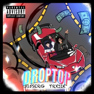 ดาวน์โหลดและฟังเพลง DROPTOP (feat. TRAJIK) (Explicit) พร้อมเนื้อเพลงจาก 315serg