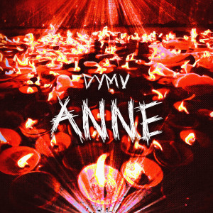 ดาวน์โหลดและฟังเพลง Anne พร้อมเนื้อเพลงจาก DymV