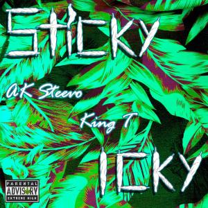 收听AK Steevo的Sticky Icky (feat. King T) (Explicit)歌词歌曲