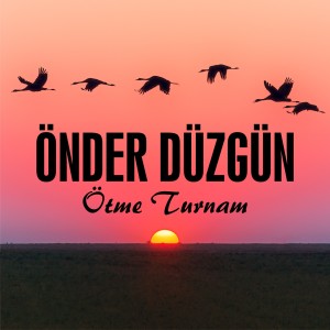 Listen to Ötme Turnam song with lyrics from Önder Düzgün