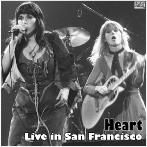 Heart的專輯Live in San Francisco