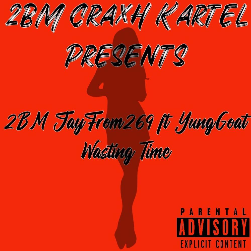 Wasting Time (feat. Yung Goat) (Explicit)