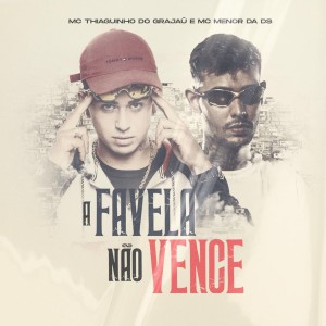 ดาวน์โหลดและฟังเพลง A Favela Não Venceu พร้อมเนื้อเพลงจาก MC Thiaguinho do Grajaú