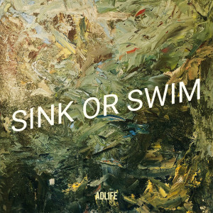Listen to Sink or Swim (Explicit) song with lyrics from Adlife