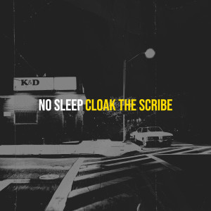 Cloak the Scribe的专辑No Sleep (Explicit)