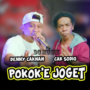 Dengarkan lagu Pokok'e Joget nyanyian Denny Caknan dengan lirik