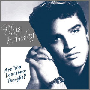 收聽Elvis Presley的Are You Lonesome Tonight?歌詞歌曲