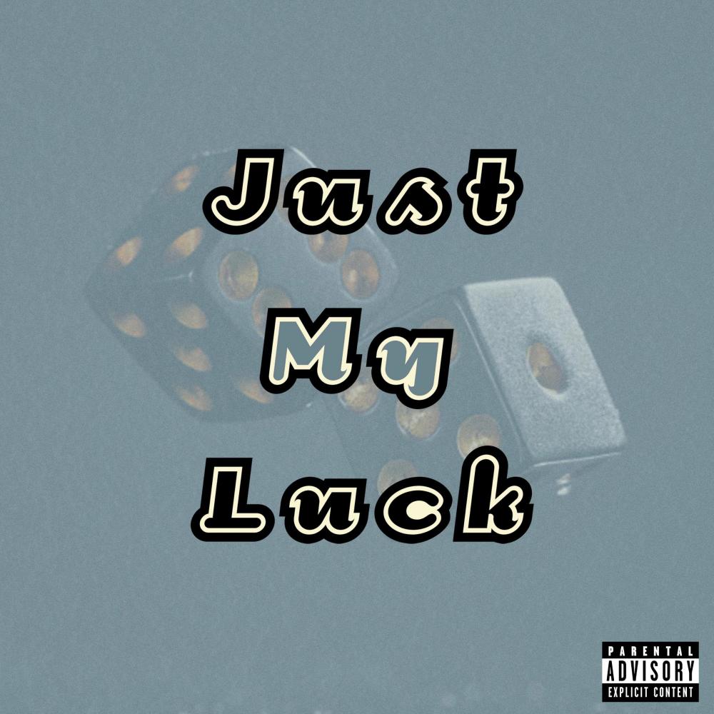 Just My Luck (feat. DanP & Spad) (Explicit)