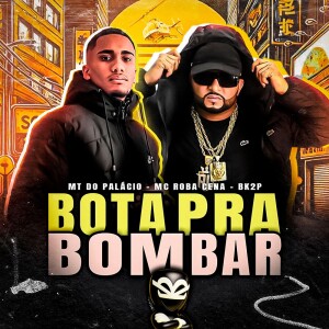 Album BOTA PRA BOMBAR (Explicit) from MT DO PALACIO