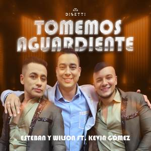 ดาวน์โหลดและฟังเพลง Tomemos Aguardiente พร้อมเนื้อเพลงจาก Esteban y Wilson