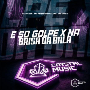 Album É Só Golpe X Na Brisa Da Bala (Explicit) from DJ Myzen