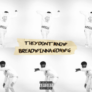 Breadwinna GDawg的專輯They Don't Know (Explicit)