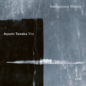 Ayumi Tanaka Trio的專輯Subaqueous Silence