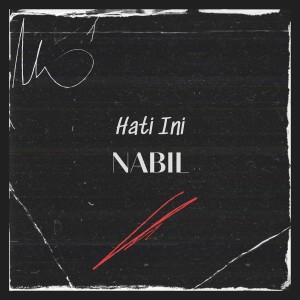 Listen to Nabil song with lyrics from Hati Ini