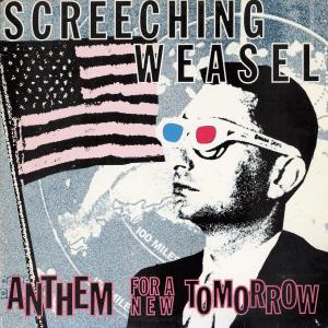 อัลบัม Anthem For A New Tomorrow (30th Anniversary Re-mix and Remaster) ศิลปิน Screeching Weasel