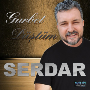 收聽Serdar的Gurbet Düştüm歌詞歌曲