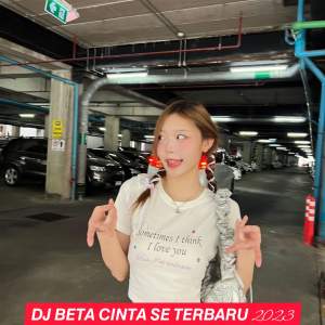 DJ BETA CINTA SE TERBARU