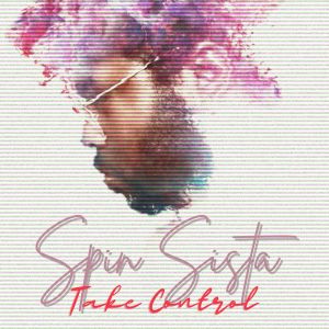 Listen to Take Control (Single Version) song with lyrics from Spin Sista