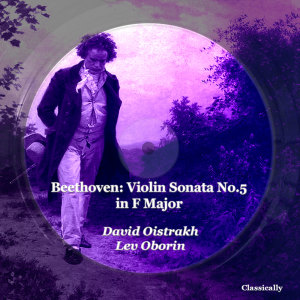 David Oistrakh的专辑Beethoven: Violin Sonata No.5 in F Major, Op. 24