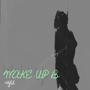 ดาวน์โหลดและฟังเพลง Wake up B (Explicit) พร้อมเนื้อเพลงจาก 10YU