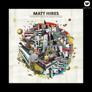 Matt Hires的專輯This World Won't Last Forever, But Tonight We Can Pretend