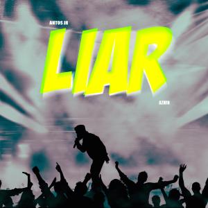 收聽Antos Jr的LIAR (Explicit)歌詞歌曲