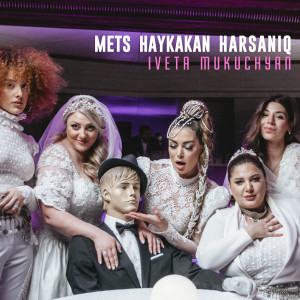 Album Mets Haykakan Harsaniq from Iveta Mukuchyan