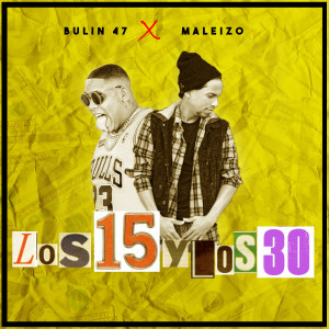 收听maleizo的Los 15 Y Los 30 (Explicit)歌词歌曲