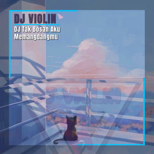 Listen to DJ Tak Bosan Aku Memangdangmu song with lyrics from DJ Violin