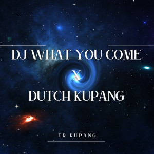 Listen to Dj What You Come X Ducth Kupang song with lyrics from FR KUPANG