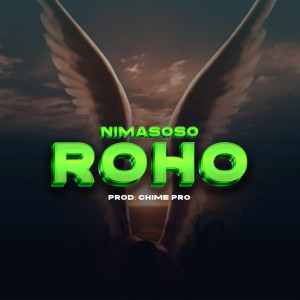 Listen to Roho song with lyrics from NiMASOSO