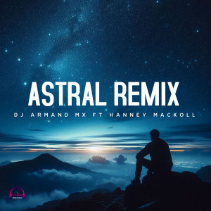 Album ASTRAL (Remix) from DJ ARMAND MX