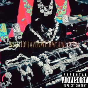 收聽Hazzybae的WentToHeavenWithMyJewelryOn (Explicit)歌詞歌曲